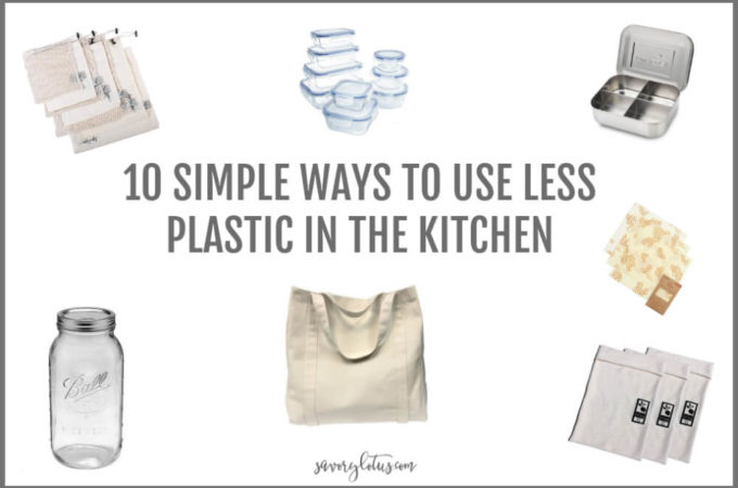 10 Simple Ways to Use less Plastic in the Kitchen | www.savorylotus.com
