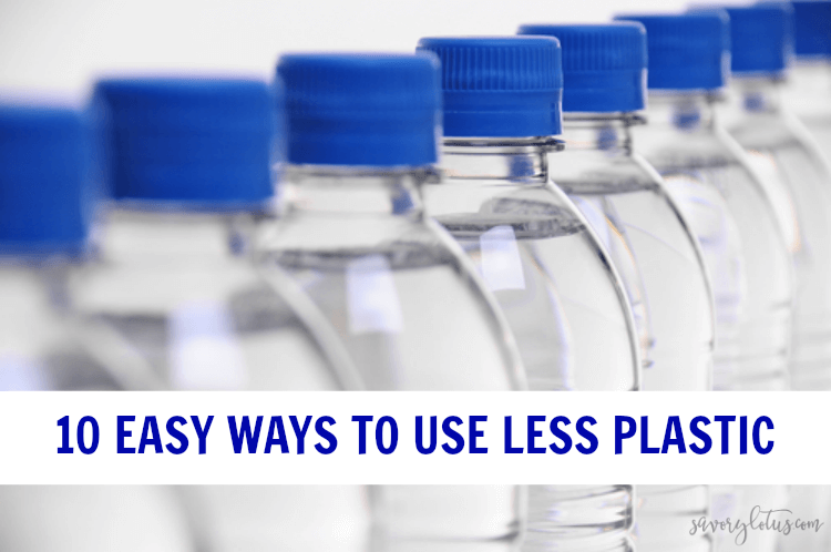 10 Easy Ways to Use Less Plastic | www.savorylotus.com 