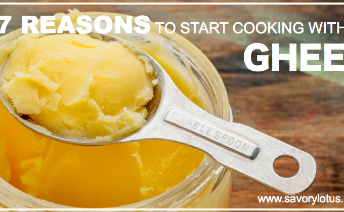 7 Reasons to Start Cooking with Ghee : savorylotus.com