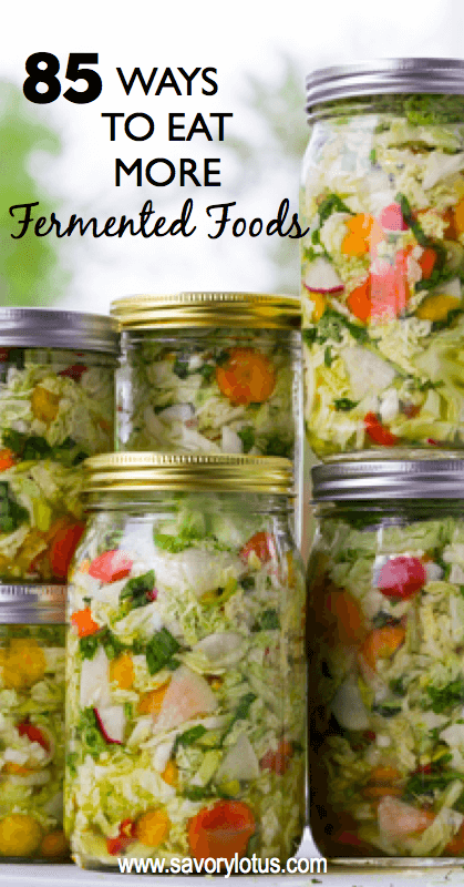 85 Ways to Eat More Fermented Foods -savorylotus.com